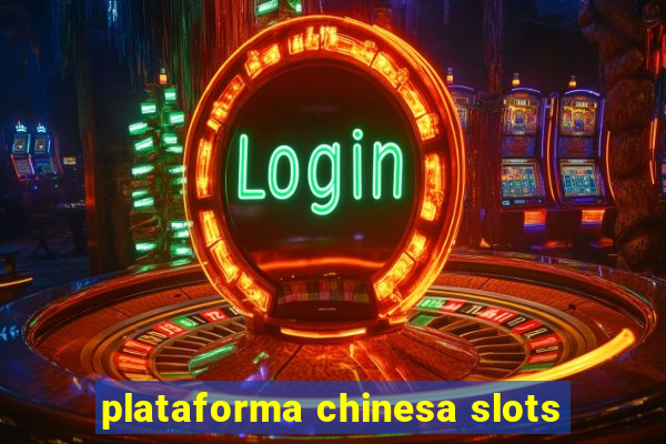 plataforma chinesa slots